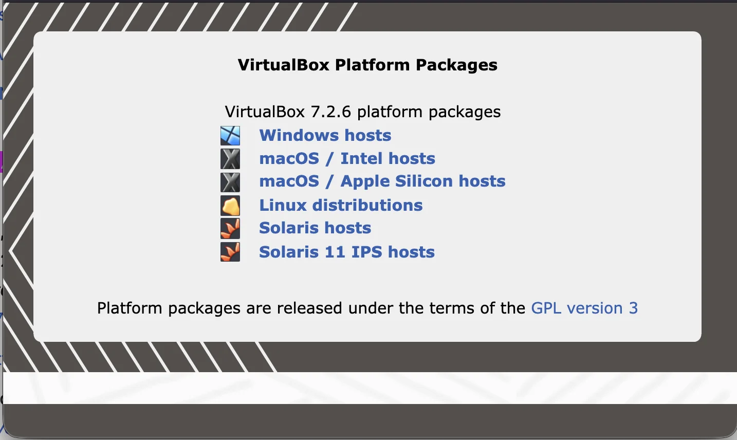 
   The VMWare download page, saying VirtualBox Platform Packages
   Windows hosts
   macOS / Intel hosts
   macos / Apple Silicon hosts
   Linux distributions
   Solaris hosts
   Solaris 11 IPS hosts
  