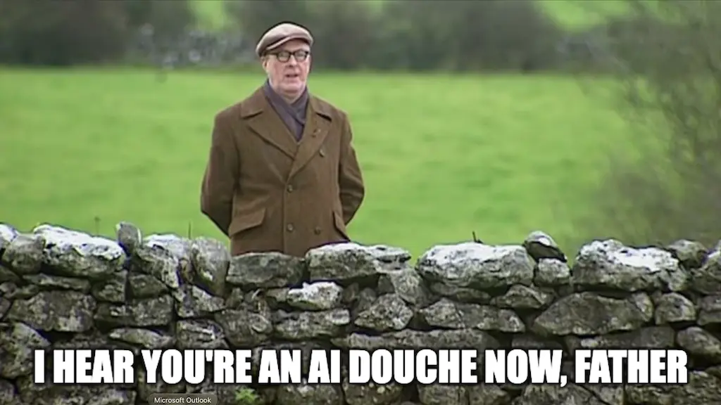 Father Ted meme, man standing behind wall, caption 'I hear youre an AI douche now father'
